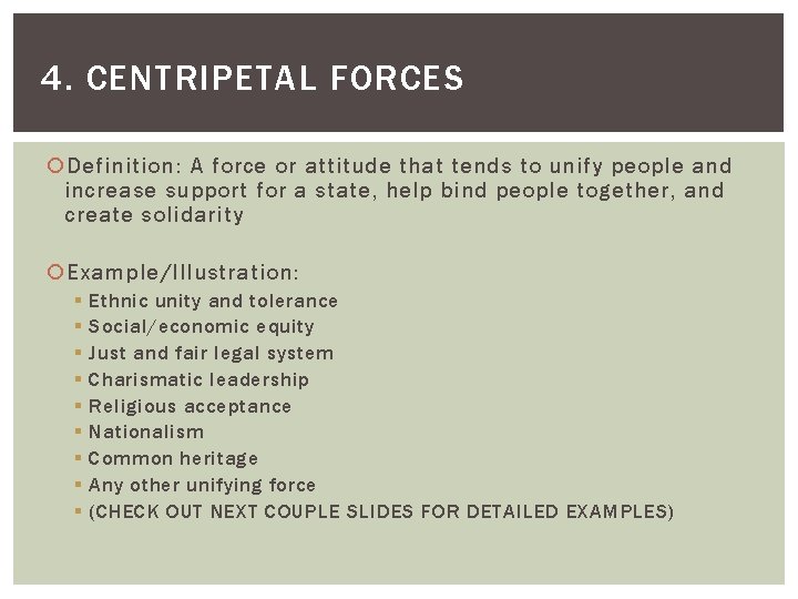 4. CENTRIPETAL FORCES Definition: A force or attitude that tends to unify people and