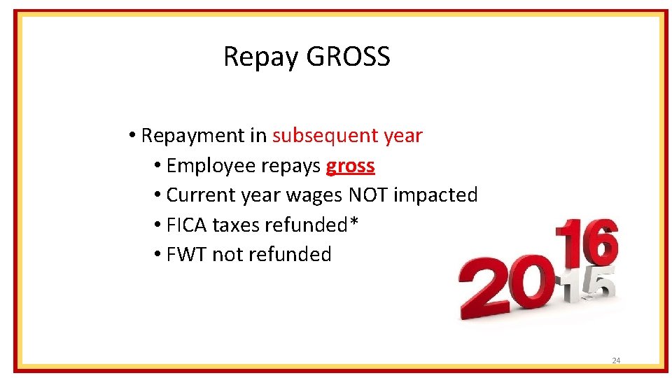 Repay GROSS • Repayment in subsequent year • Employee repays gross • Current year