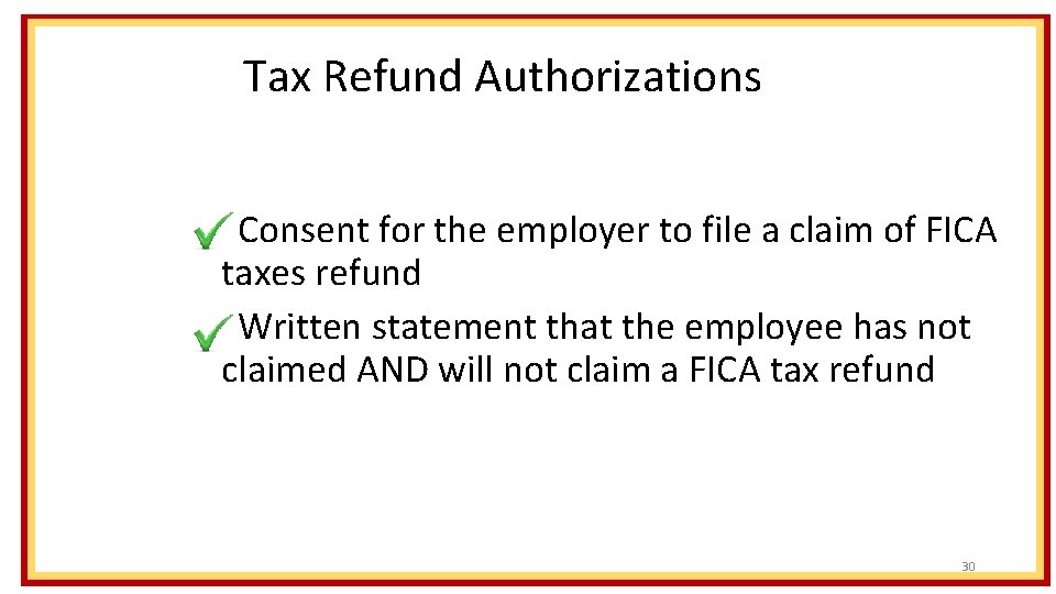 Tax Refund Authorizations q. Consent for the employer to file a claim of FICA