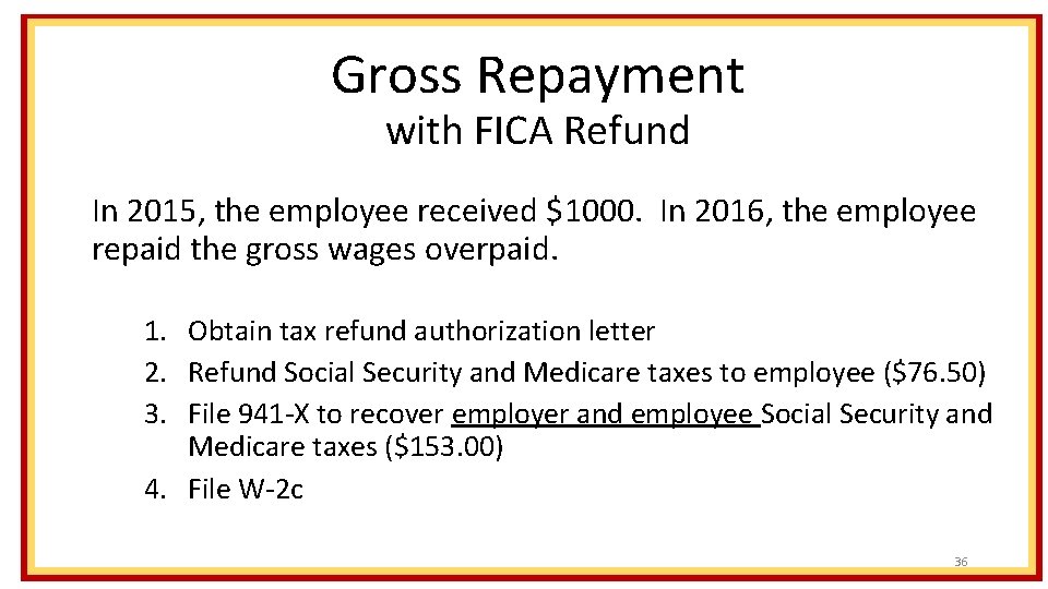 Gross Repayment with FICA Refund In 2015, the employee received $1000. In 2016, the