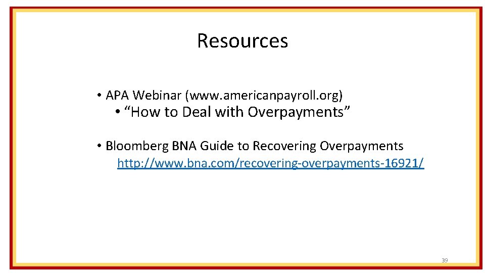 Resources • APA Webinar (www. americanpayroll. org) • “How to Deal with Overpayments” •