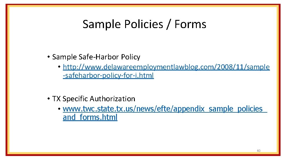 Sample Policies / Forms • Sample Safe-Harbor Policy • http: //www. delawareemploymentlawblog. com/2008/11/sample -safeharbor-policy-for-i.