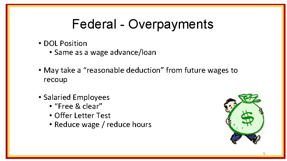 Federal - Overpayments • DOL Position • Same as a wage advance/loan • May