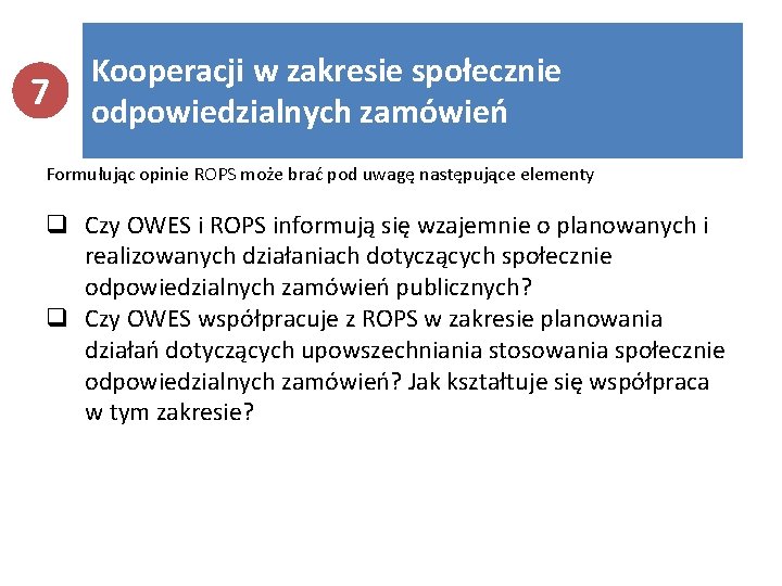 7 Kooperacji w zakresie społecznie odpowiedzialnych zamówień Formułując opinie ROPS może brać pod uwagę