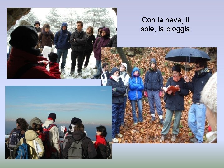 Con la neve, il sole, la pioggia 