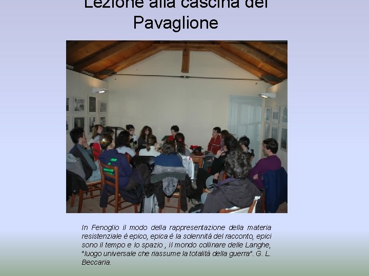 Lezione alla cascina del Pavaglione In Fenoglio il modo della rappresentazione della materia resistenziale