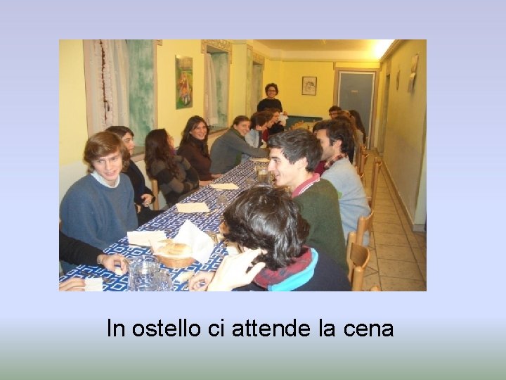 In ostello ci attende la cena 