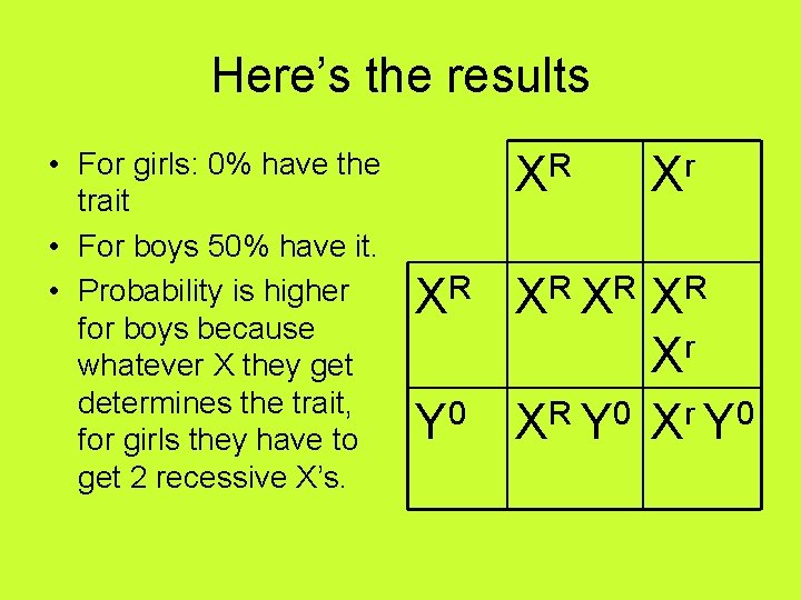 Here’s the results • For girls: 0% have the trait • For boys 50%