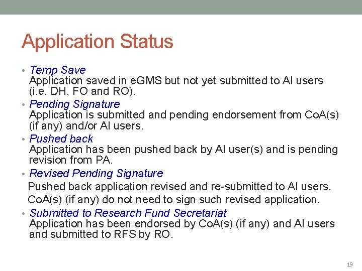 Application Status • Temp Save Application saved in e. GMS but not yet submitted