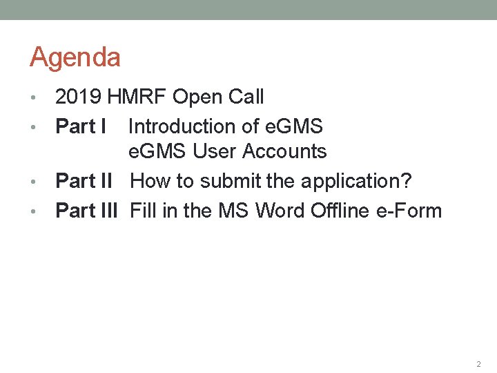 Agenda 2019 HMRF Open Call • Part I Introduction of e. GMS User Accounts