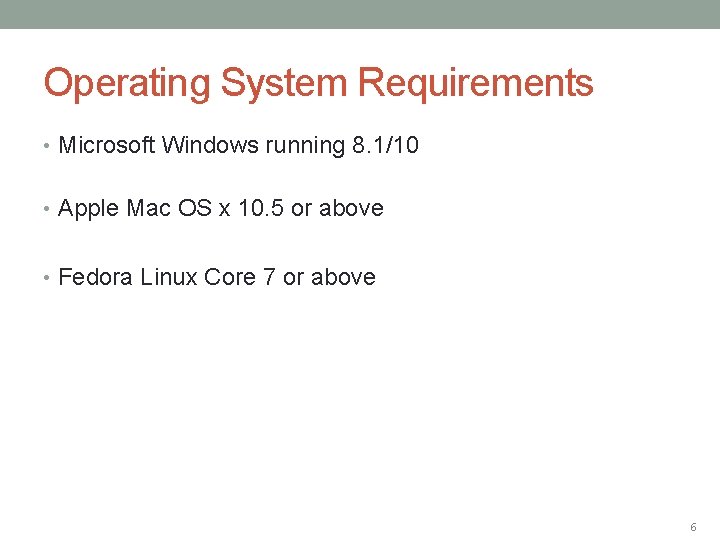 Operating System Requirements • Microsoft Windows running 8. 1/10 • Apple Mac OS x