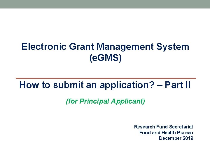 Electronic Grant Management System (e. GMS) How to submit an application? – Part II