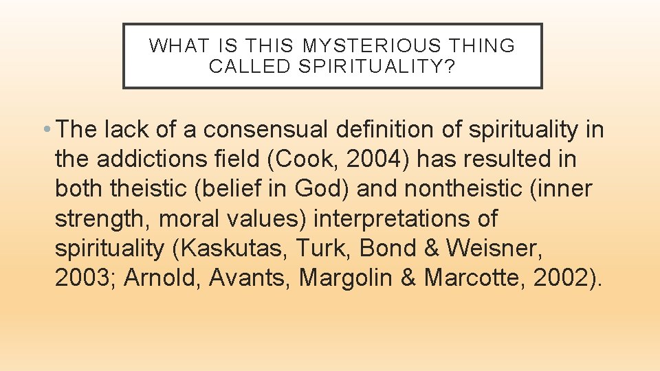 WHAT IS THIS MYSTERIOUS THING CALLED SPIRITUALITY? • The lack of a consensual definition