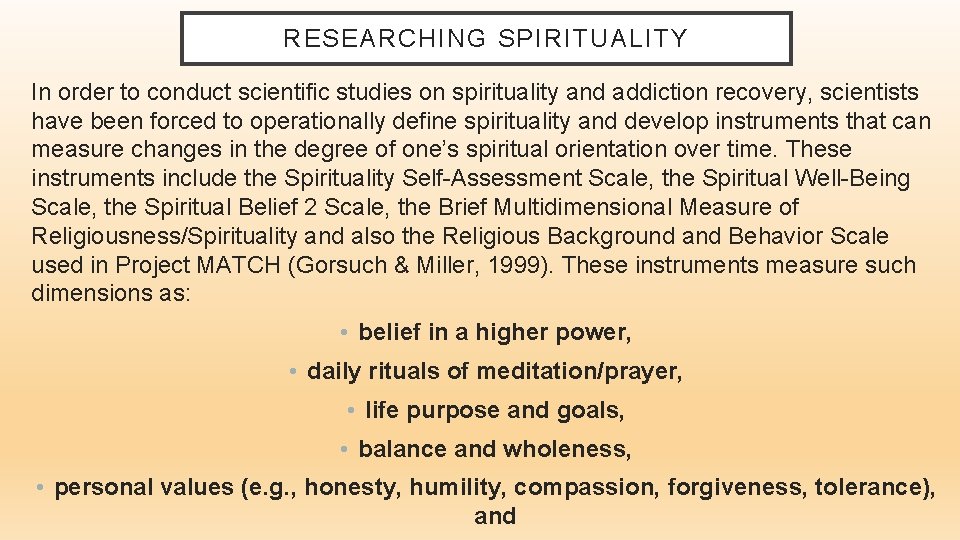 RESEARCHING SPIRITUALITY In order to conduct scientific studies on spirituality and addiction recovery, scientists