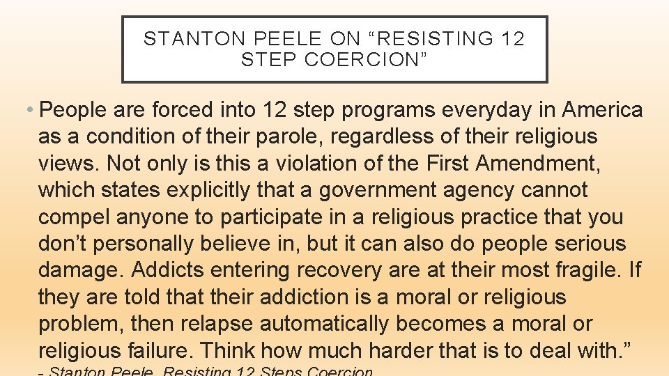 STANTON PEELE ON “RESISTING 12 STEP COERCION” • People are forced into 12 step