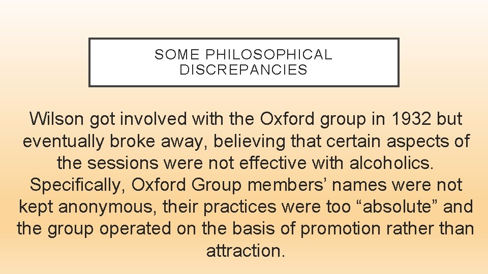 SOME PHILOSOPHICAL DISCREPANCIES Wilson got involved with the Oxford group in 1932 but eventually