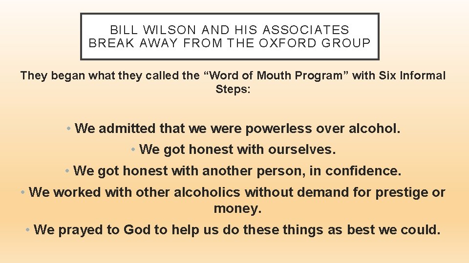 BILL WILSON AND HIS ASSOCIATES BREAK AWAY FROM THE OXFORD GROUP They began what