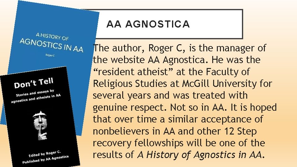 AA AGNOSTICA The author, Roger C, is the manager of the website AA Agnostica.