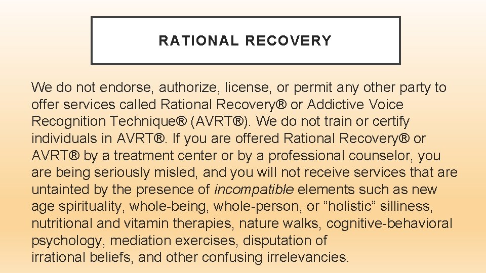 RATIONAL RECOVERY We do not endorse, authorize, license, or permit any other party to