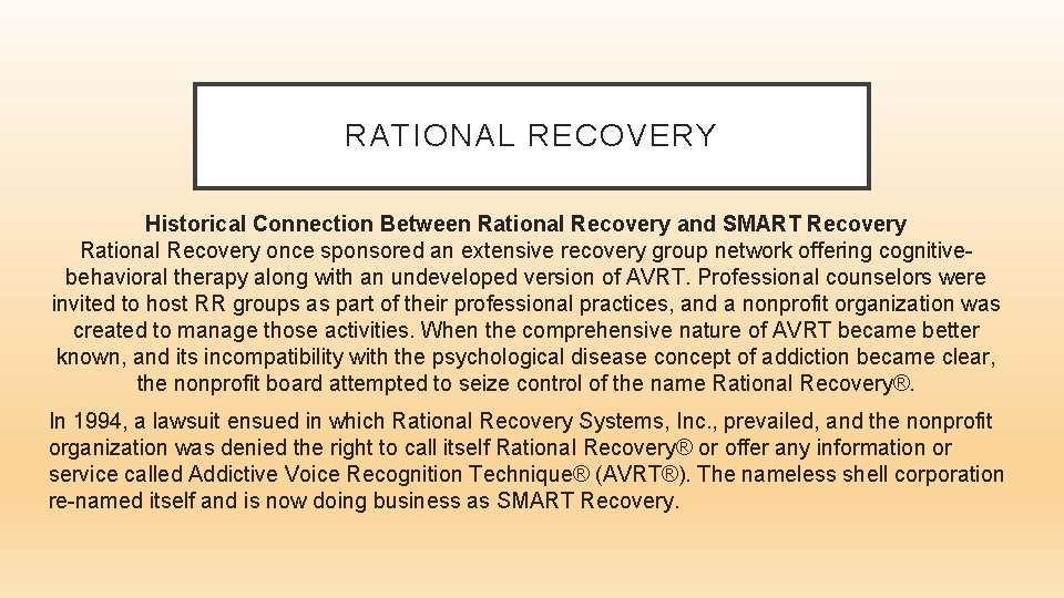 RATIONAL RECOVERY Historical Connection Between Rational Recovery and SMART Recovery Rational Recovery once sponsored