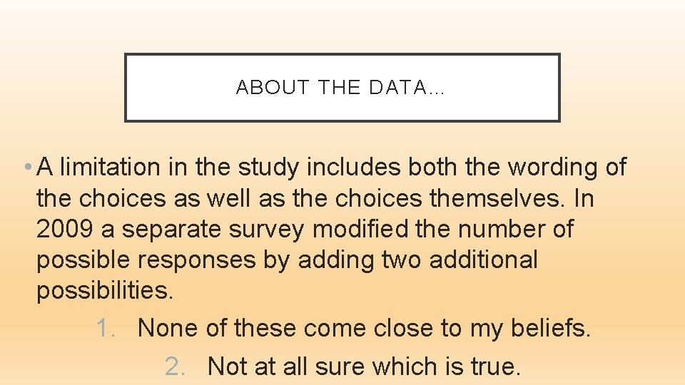 ABOUT THE DATA… • A limitation in the study includes both the wording of