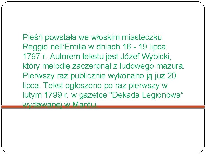 Pieśń powstała we włoskim miasteczku Reggio nell’Emilia w dniach 16 - 19 lipca 1797