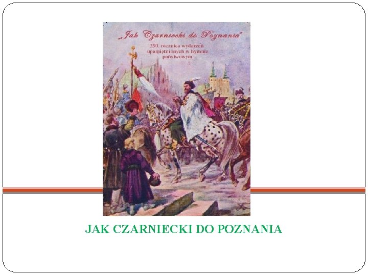 JAK CZARNIECKI DO POZNANIA 