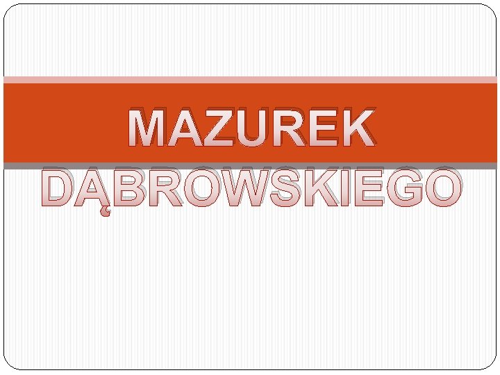 MAZUREK DĄBROWSKIEGO 