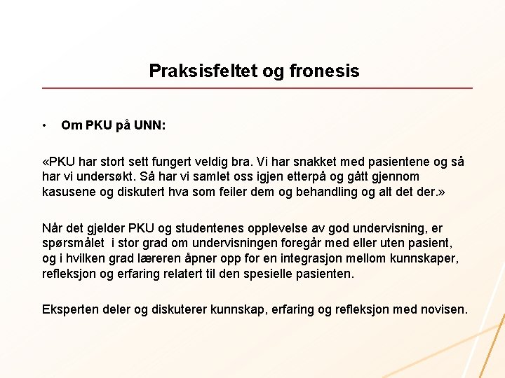 Praksisfeltet og fronesis • Om PKU på UNN: «PKU har stort sett fungert veldig
