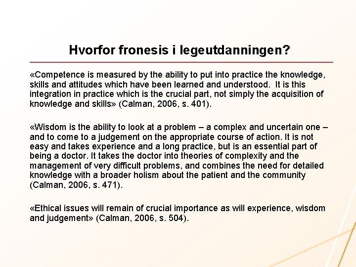 Hvorfor fronesis i legeutdanningen? «Competence is measured by the ability to put into practice