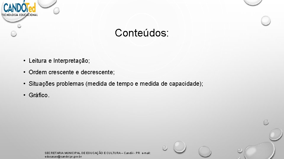 TECNOLOGIA EDUCACIONAL Conteúdos: • Leitura e Interpretação; • Ordem crescente e decrescente; • Situações