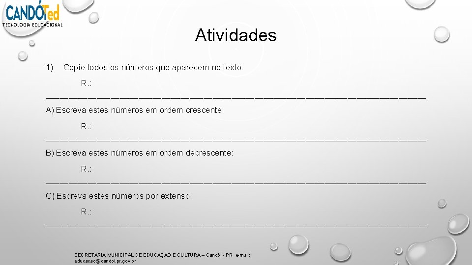 TECNOLOGIA EDUCACIONAL 1) Atividades Copie todos os números que aparecem no texto: R. :