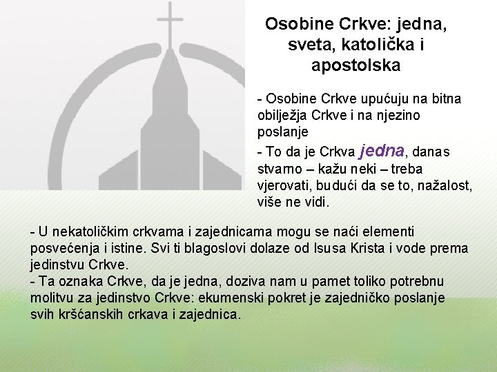 Osobine Crkve: jedna, sveta, katolička i apostolska - Osobine Crkve upućuju na bitna obilježja