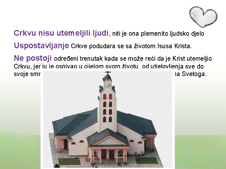 Crkvu nisu utemeljili ljudi, niti je ona plemenito ljudsko djelo Uspostavljanje Crkve podudara se