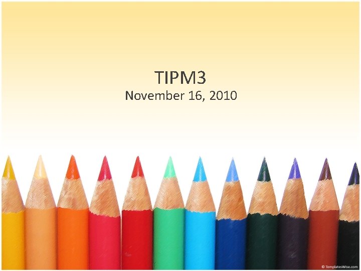 TIPM 3 November 16, 2010 