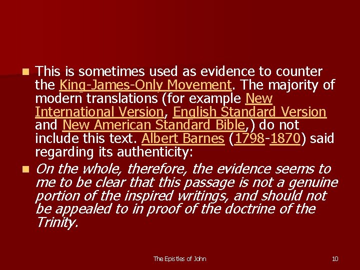 n n This is sometimes used as evidence to counter the King-James-Only Movement. The