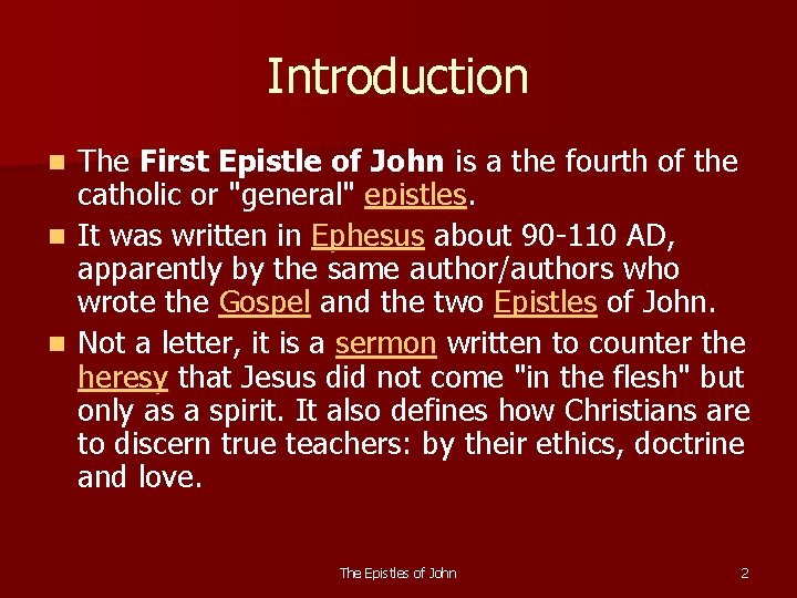 Introduction The First Epistle of John is a the fourth of the catholic or