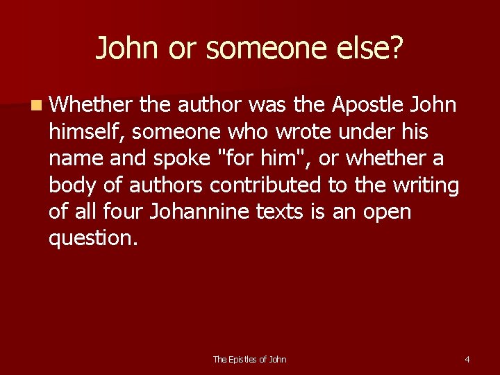 John or someone else? n Whether the author was the Apostle John himself, someone