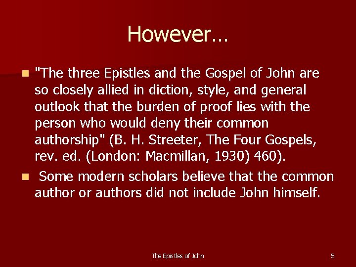 However… "The three Epistles and the Gospel of John are so closely allied in
