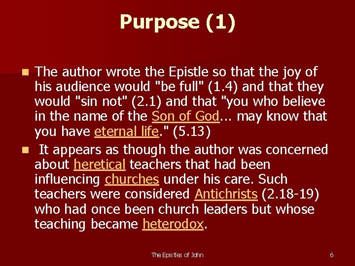 Purpose (1) The author wrote the Epistle so that the joy of his audience