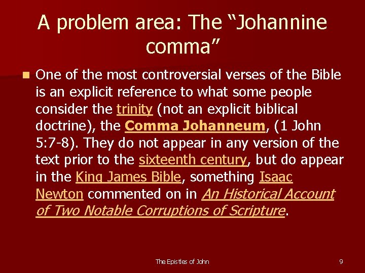 A problem area: The “Johannine comma” n One of the most controversial verses of