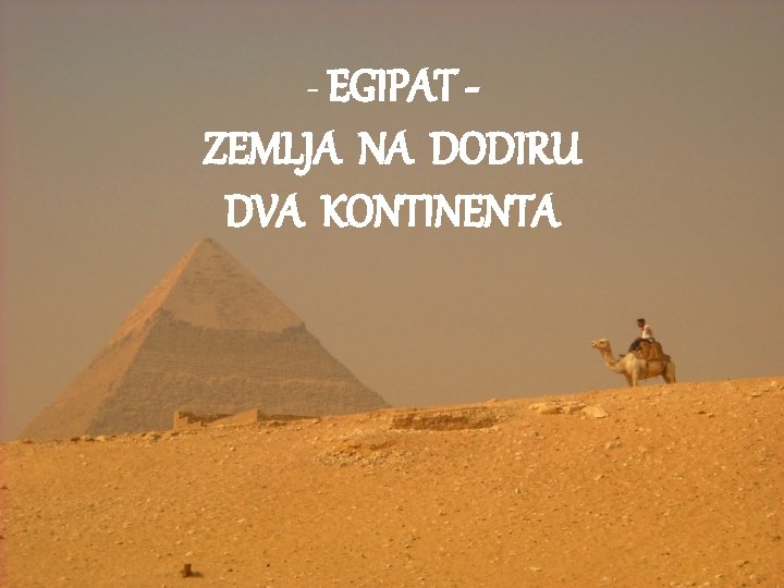 - EGIPAT ZEMLJA NA DODIRU DVA KONTINENTA 