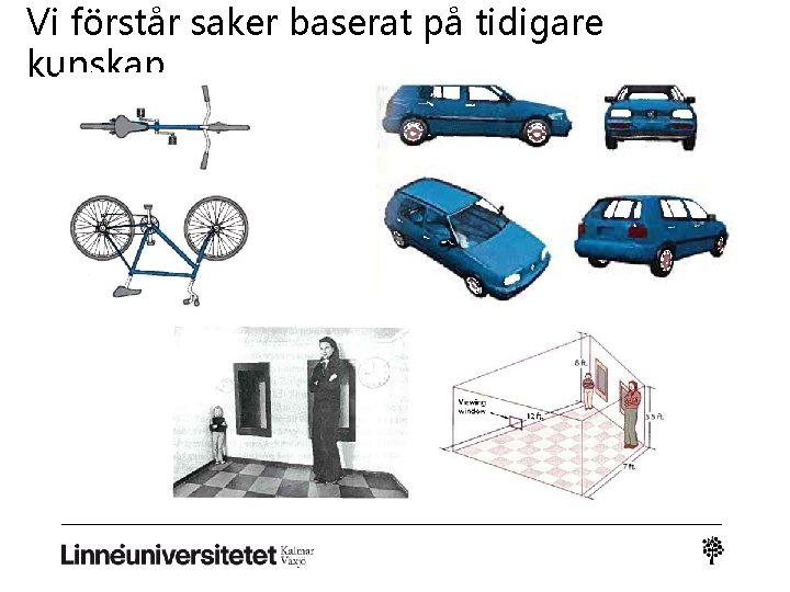 Vi förstår saker baserat på tidigare kunskap 