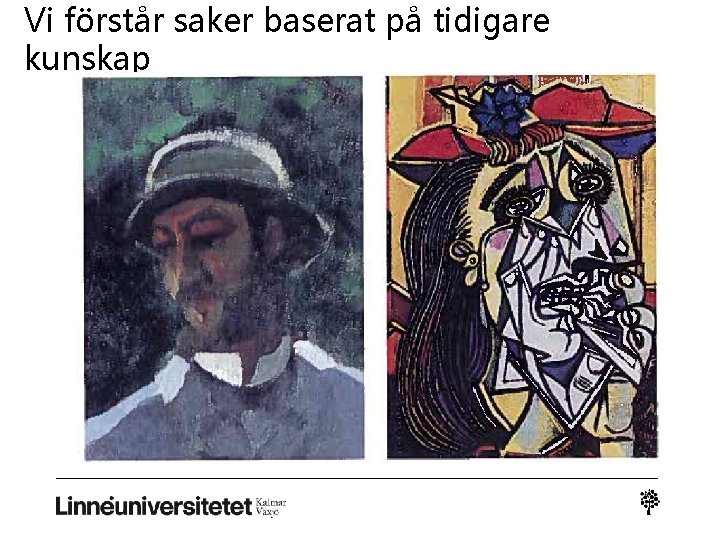 Vi förstår saker baserat på tidigare kunskap 