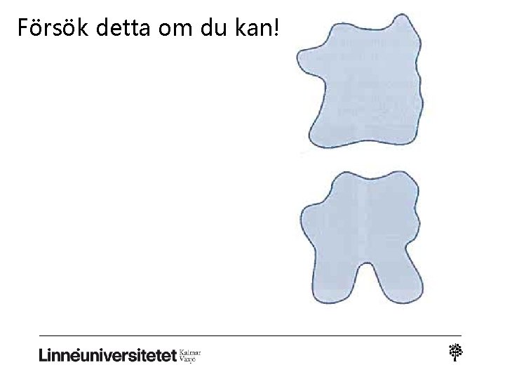 Försök detta om du kan! 