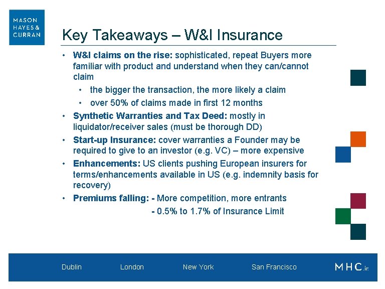 Key Takeaways – W&I Insurance • W&I claims on the rise: sophisticated, repeat Buyers