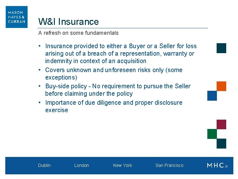 W&I Insurance A refresh on some fundamentals • Insurance provided to either a Buyer