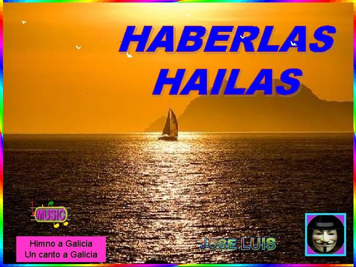 HABERLAS HAILAS Himno a Galicia Un canto a Galicia JOSE LUIS 