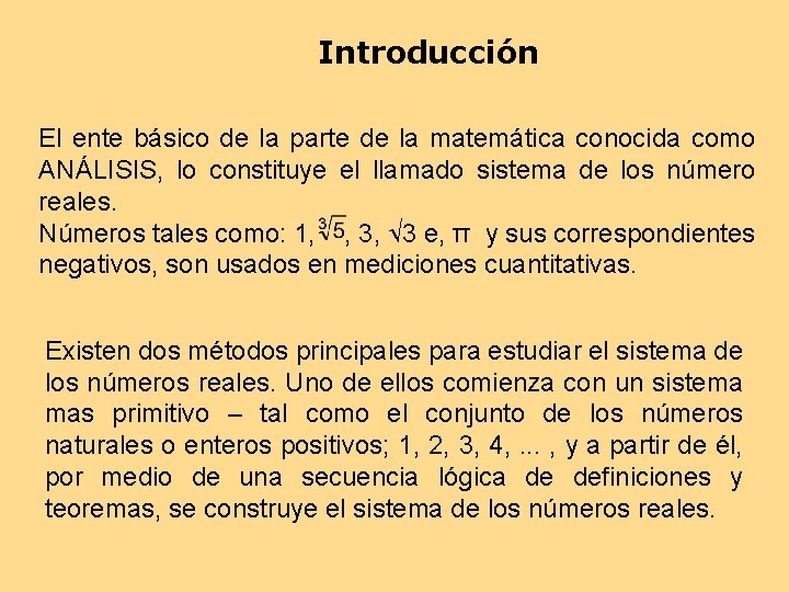 Introducción El ente básico de la parte de la matemática conocida como ANÁLISIS, lo