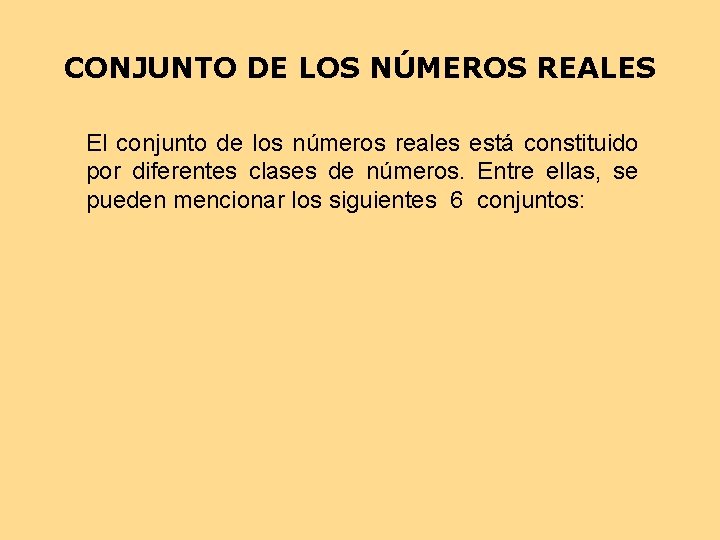 CONJUNTO DE LOS NÚMEROS REALES El conjunto de los números reales está constituido por